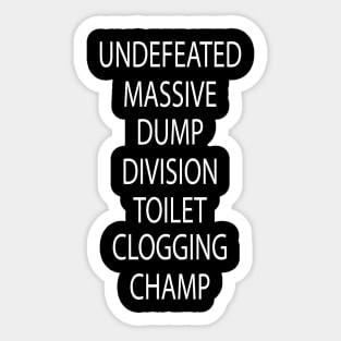 Undefeated Massive Dump Division Toilet Clogging Champ Sticker